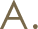 A.